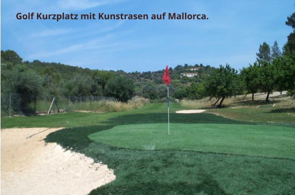 Golf Kurzplatz auf Mallorca mit Kunstrasen gebaut.