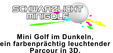 Mini Golf im Dunkeln,  ein farbenprächtig leuchtender  Parcour in 3D.